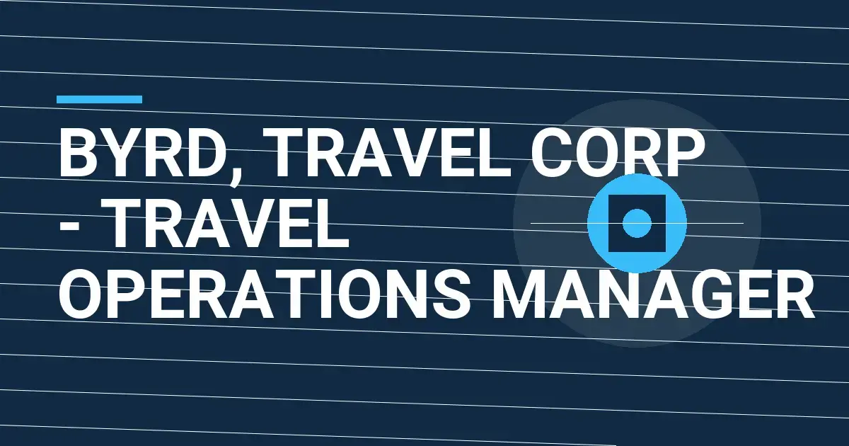 Byrd, Travel Corp - Travel Operations Manager