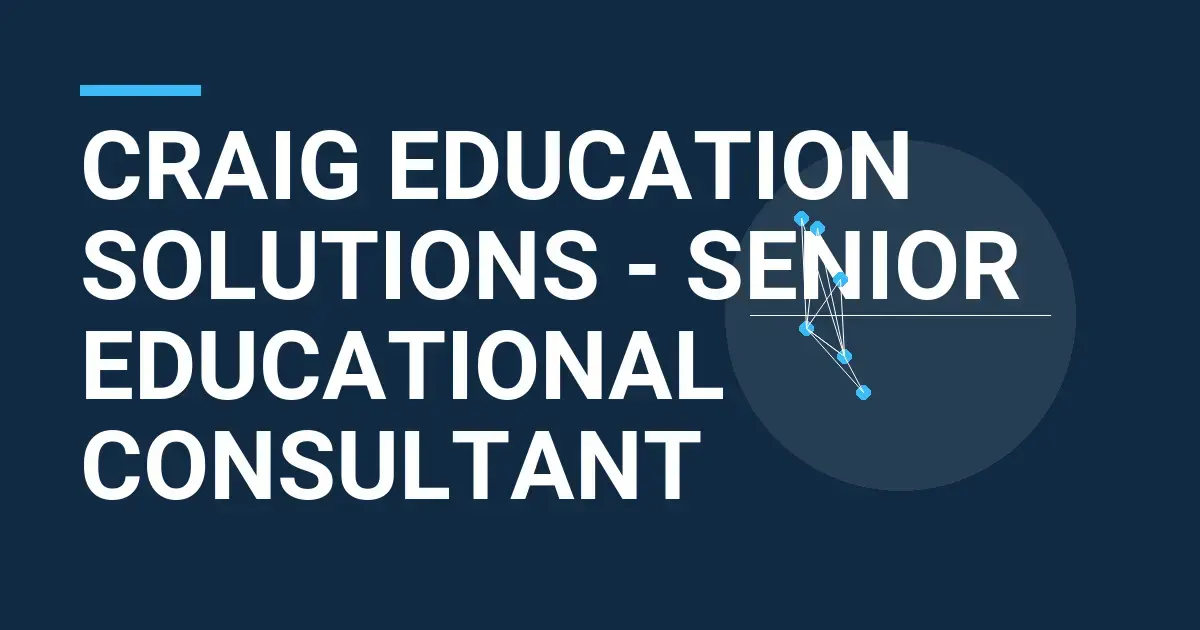 Craig Education Solutions - Senior Educational Consultant