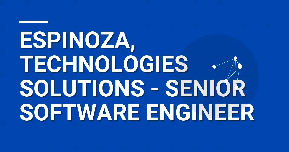 Espinoza, Technologies Solutions - Senior Software Engineer