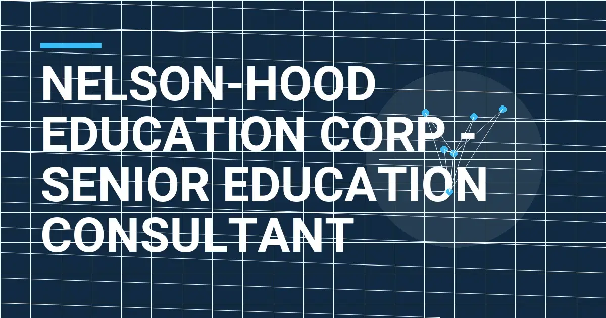 Nelson-Hood Education Corp - Senior Education Consultant