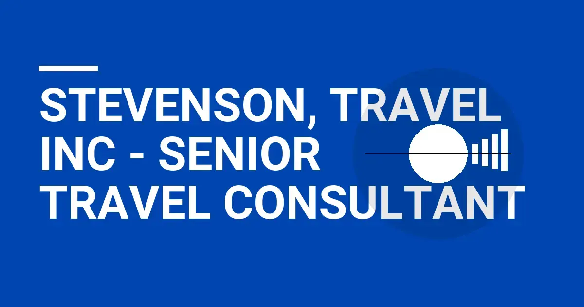 Stevenson, Travel Inc - Senior Travel Consultant