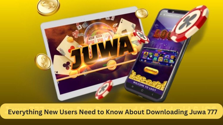 Everything New Users Need to Know About Downloading Juwa 777