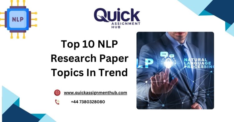 Top 10 NLP Research Paper Topics In Trend